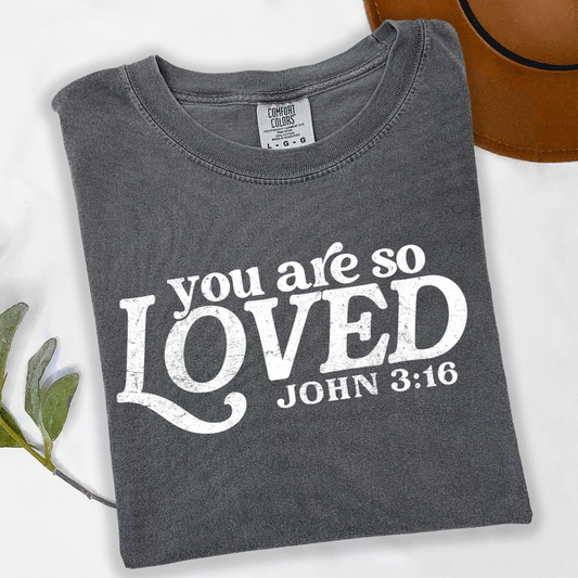 You Are So Loved T-shirt